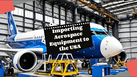 The Process of Importing Aerospace Simulation and Training Equipment