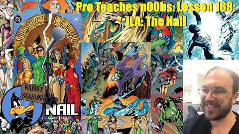 Pro Teaches n00bs: Lesson 163: JLA: The Nail