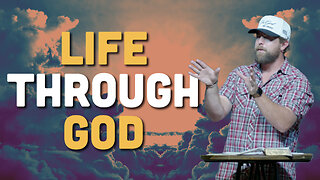 Life Through God | 1 Thessalonians 1:1-10 | Pastor James Crawford