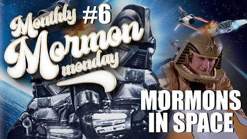 Mormons in Space! | Monthly Mormon Monday #6