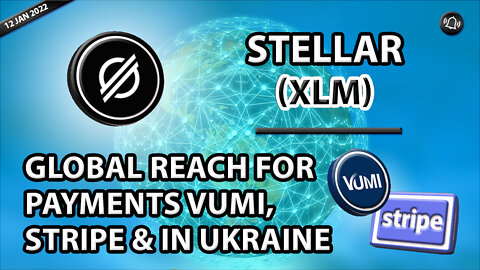 STELLARS (XLM) GLOBAL REACH FOR PAYMENTS VUMI STRIPE & IN UKRAINE