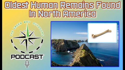 Oldest Human Remains Found In The Channel Islands - The Green Way Outdoors Podcast Clips