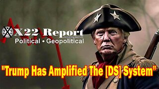 X22 Report - Ep. 3145F - Covid, War, Trump Has Amplified The [DS] System & The People Can Now See It