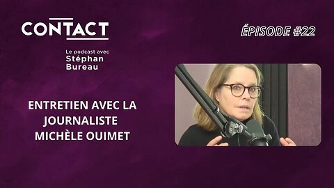 CONTACT #22 | Métier : correspondante de guerre - Michèle Ouimet (entrevue par Stéphan Bureau)