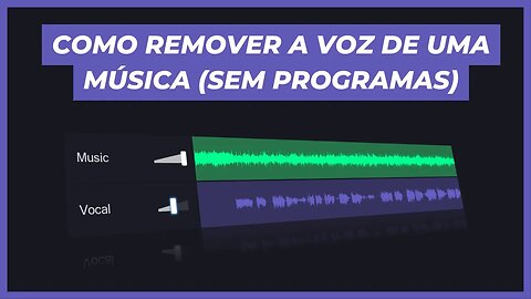 COMO REMOVER OU ISOLAR A VOZ DE UMA MÚSICA (SEM PROGRAMAS)