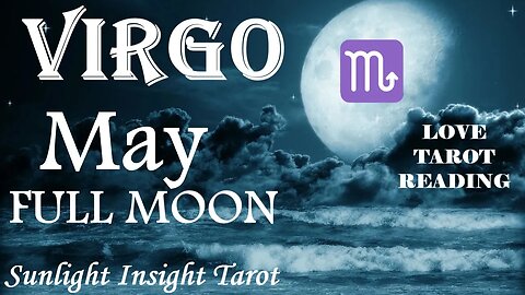 Virgo *A Soulmate Twin Flame Connection Comes Full Circle Because You Did Right* May Full Moon