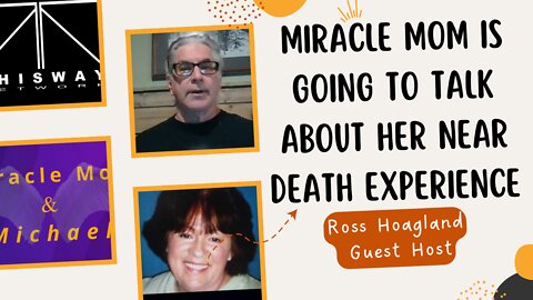 Miracle Mom will talk about her NDE with Ross Hoagland | The Chat Session