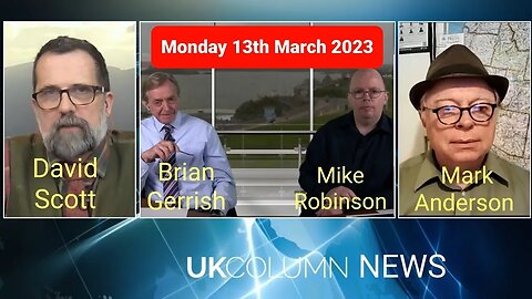 UK COLUMN NEWS - Monday 13th March 2023. (Full Edition).