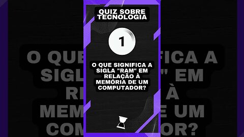 Quiz sobre tecnologia: A sigla "RAM"