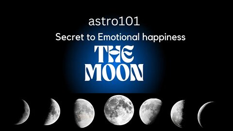 Astro101 The Moon -Secret to your Happiness