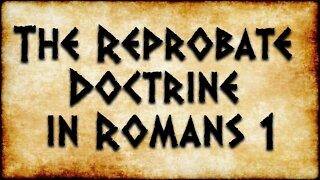 The Reprobate Doctrine in Romans 1 | Preached by Pastor Anderson