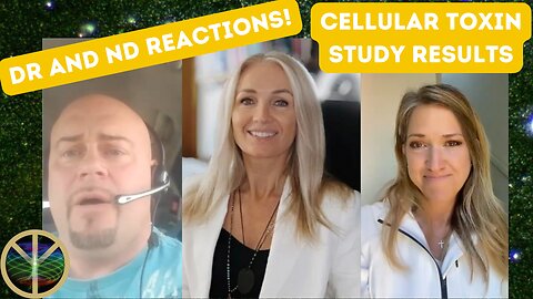 Dr and ND Reactions! Cellular Toxin Study Results