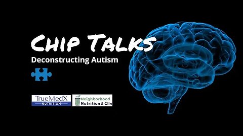 Chip Talks: Deconstructing Autism