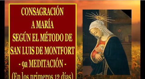Padre Ruiz, CONSAGRACIÓN A MARÍA SEGÚN EL MÉTODO DE SAN LUIS DE MONTFORT 09 9a MEDITACIÓN