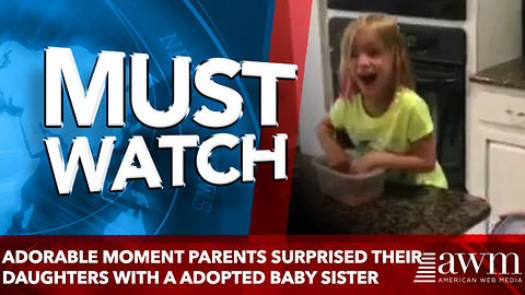 Adorable moment parents surprised their daughters with a newly adopted baby sister