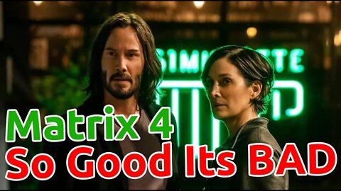 The Matrix 4 Resurrection Review- So Good That It Sucks