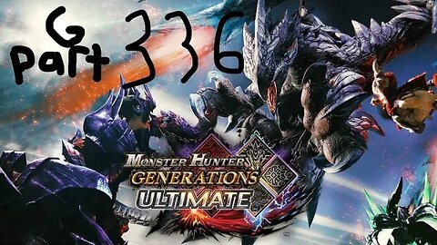 monster hunter generations ultimate G rank 336