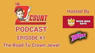 2 COUNT PODCAST - Episode 1 I The Road To Crown Jewel