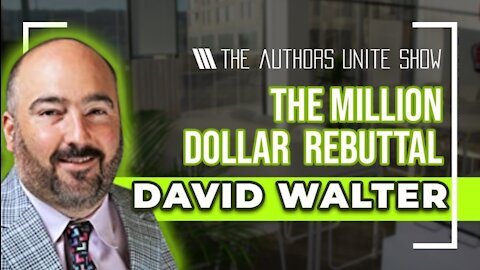 The Million Dollar Rebuttal | The Authors Unite Show - David Walter