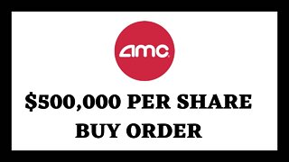 AMC STOCK | $500,000 PER SHARE BUY ORDER !!?