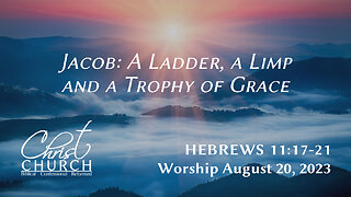 Jacob: A Ladder, a Limp and a Trophy of Grace