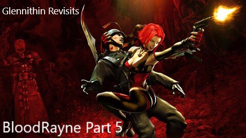 Glennithin Revisits BloodRayne Pt 5