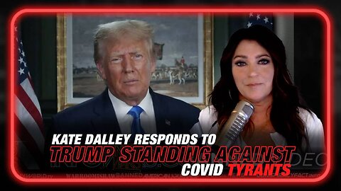 Election COVID: Kate Dalley Responds to Trump Taking a Stand Against 'COVID Tyrants'