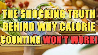 The Shocking Truth Behind Why Calorie Counting Won't Work!