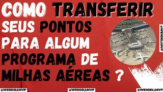 🚨 Como transferir Pontos do Cartão de Crédito para algum Programa de Milhas em 2022 e 2023 ?