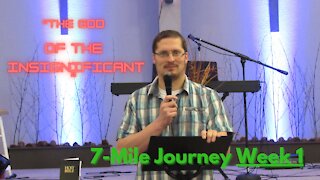 “The God of the Insignificant”│ 7-Mile Journey Week 1│Pastor Joel Bremer