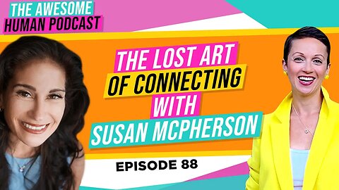 The Lost Art of Connecting - with Susan McPherson