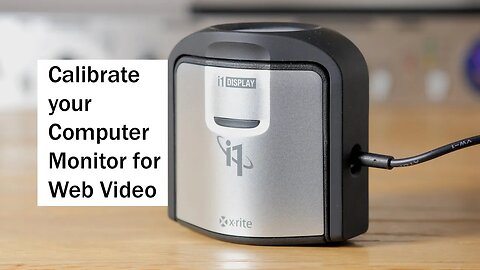Calibrate Your Computer Monitor For Web Video and Photo with the X-Rite i1 Display Pro