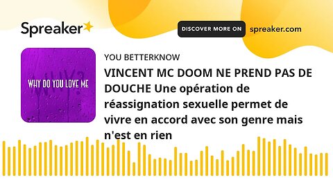 VINCENT MC DOOM NE PREND PAS DE DOUCHE Une opération de réassignation sexuelle permet de vivre en ac