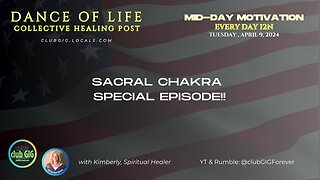 MID-DAY MOTIVATION:SACRAL CHAKRA *SPECIAL EPISODE*