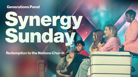 Synergy Sunday: Generations Panel | Livestream | Watch Now