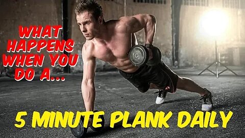 What Happens to you when you do a 5 Minute Plank Daily