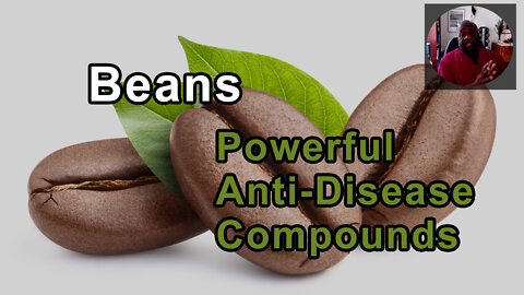 Beans Are Some Of The Most Powerful Anti-Disease Compounds That Humans Can Consume - Milton Mills
