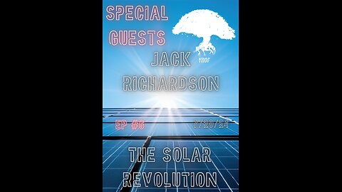 EP# 6 THE SOLAR REVOLUTION with special guests Jack Richardson