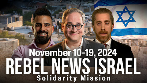 Join Rebel News on the Israel Solidarity Mission November 10-19, 2024!