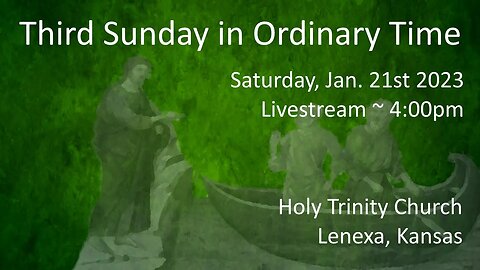 Third Sunday in Ordinary Time :: Saturday, Jan. 21st 2023 4:00pm