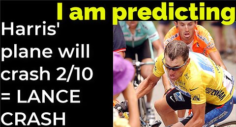 I am predicting: Harris' plane will crash on Feb 10 = LANCE ARMSTRONG CRASH PROPHECY