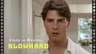 Slang in movies: Blowhard