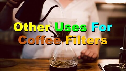 No. 725 – Other Uses For Coffee Filters