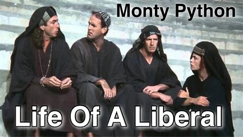 Monty Python - LIFE OF A LIBERAL