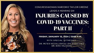 Rep. Marjorie Taylor Greene Leads a Hearing on Injuries Caused By COVID-19 Vaccines: Part II