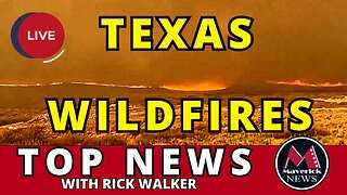 Texas Wildfires Raging | MAVERICK NEWS