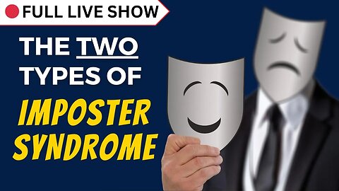 🔴 FULL SHOW: The Two Types of Imposter Syndrome