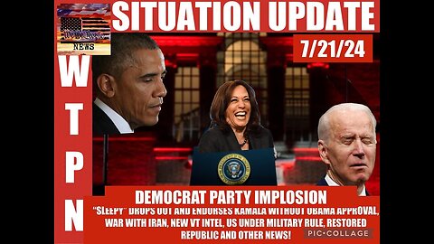 Situation Update 7/21/24: Democrat Party Implosion! US Under Military Rule!