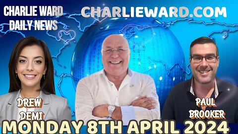 CHARLIE WARD DAILY NEWS WITH PAUL BROOKER & DREW DEMI - MONDAY 8TH APRIL 2024