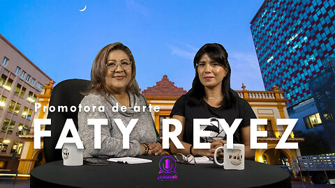 Promotora de arte, Faty Reyez | ¿Cómo Sí!